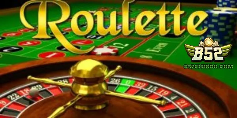 Bí quyết chơi roulette b52 club thắng lớn cho thành viên