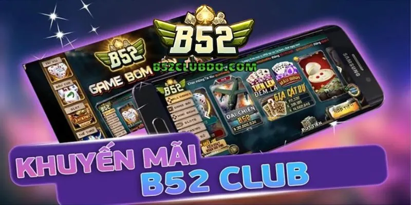 Khuyến Mãi Hoàn Trả Không Giới Hạn Chỉ Có Tại B52 Club